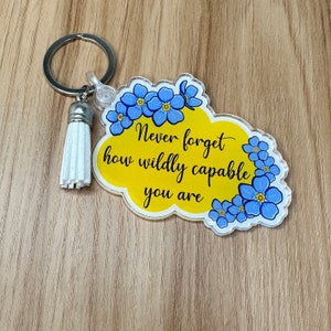 Never Forget How Widly Capable You Are Acrylic Keychain