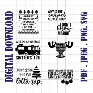 May include: A set of five Christmas-themed SVG cut files featuring humorous sayings. The first design says "Jolliest Bunch of Assholes This Side of the Nuthouse". The second design says "Why is the carpet all wet, Todd? I don't know Margo". The third design says "Merry Christmas Shitter's Full". The fourth design says "Looks great! Little full lotta sap". The fifth design says "Nobody's walking out on this fun old-fashioned family Christmas".