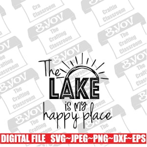 The Lake Is My Happy Place **Digital Download** SVG PDF PNG Printable Image Silhouette Cricut Cuttable Shirt Design
