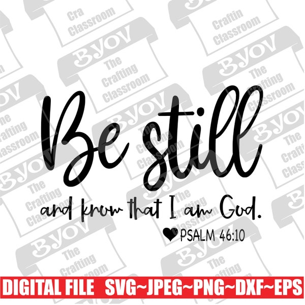 Be Still * Digital Download, Printable Religious File, Psalm 46:10, Know that I am God Shirt Design, SVG, Silhouette, Cricut, Cut file, PNG