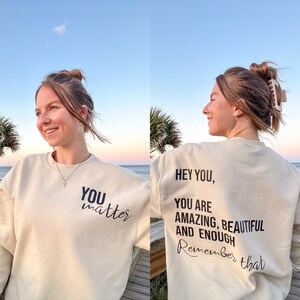 You Matter Sweatshirt / You Matter Shirt / Positivity Sweatshirt / Mental Health Shirt / Dear Person Behind Me / Christian Shirt