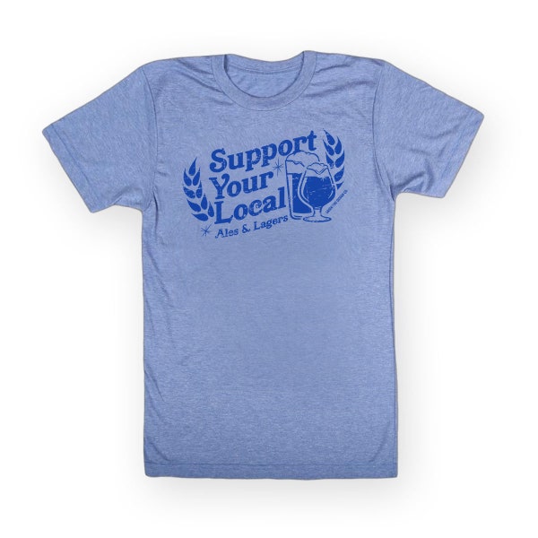 Support Your Local Ales and Lagers Unisex T-Shirt