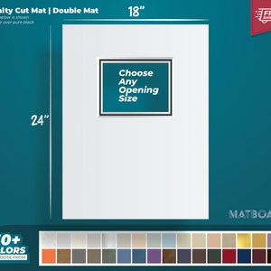 May include: A white mat board with a 18" by 24" opening for a picture or artwork. The mat board is shown in white over black. The text "Choose Any Opening Size" is printed on the mat board. The mat board is available in 30+ colors.