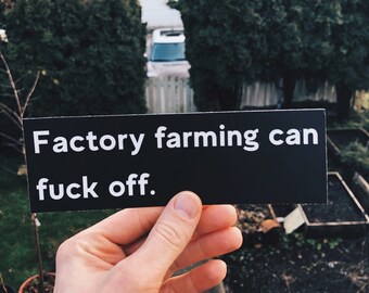 Vegan Bumper Stickers - Factory Farming Can Fuck Off Vegan Sticker -