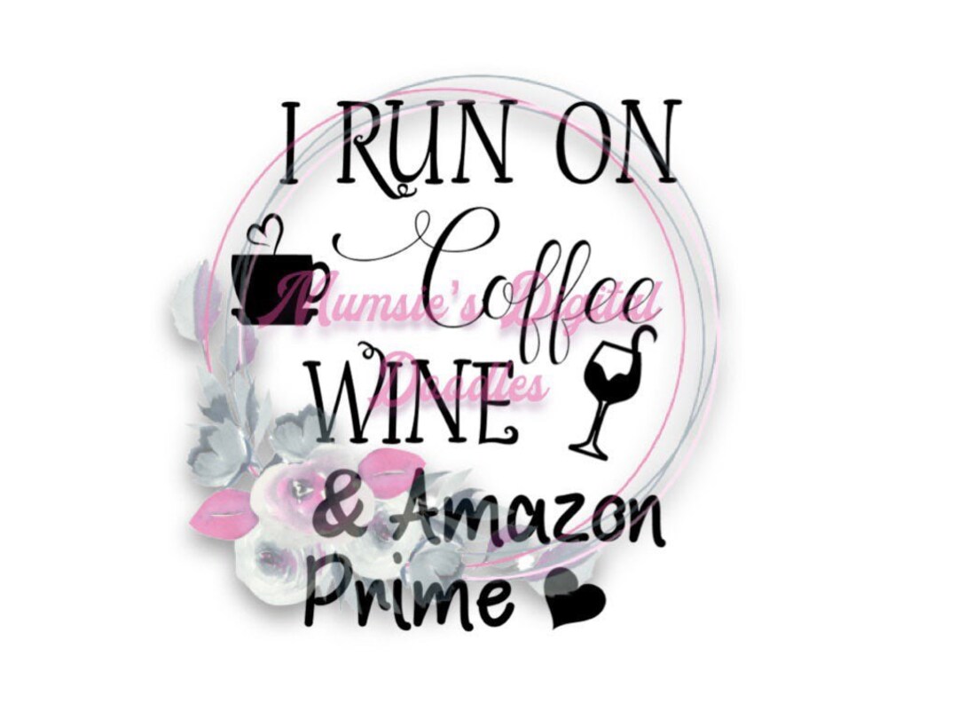 Coffee, Wine & Amazon Prime Digital File Etsy