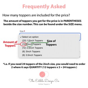 May include: Image with text explaining the quantity of edible toppers per order. The text includes the question "How many toppers are included for the price?" and answers that the quantity is in parentheses next to the size, such as (12) 2inch Toppers.