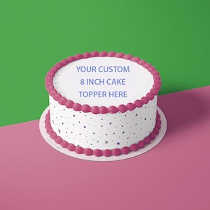 Custom Edible 8&quot; cake topper, cake topper, edible cake image, custom edible topper, edible photo, edible image