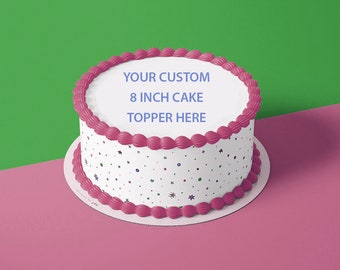 Custom Edible 8" cake topper, cake topper, edible cake image, custom edible topper, edible photo, edible image