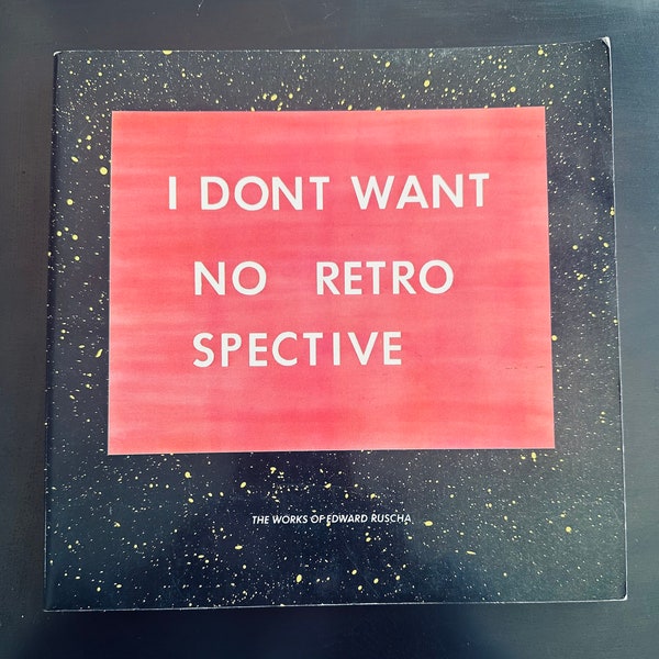 Ed Ruscha, I DON'T WANT NO Retro Spective