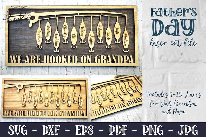 May include: A wooden sign with a fishing rod design and the text "We are hooked on Grandpa". The sign has 10 lures with names on each lure. The sign is a laser cut file for Father's Day.