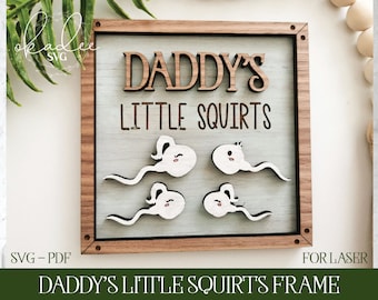Laser Cut File, Glowforge, Father's Day SVG, Dad Laser File, Laser Father's Day, Glowforge Dad, Daddy's Little Squirts, Daddy SVG, Laser