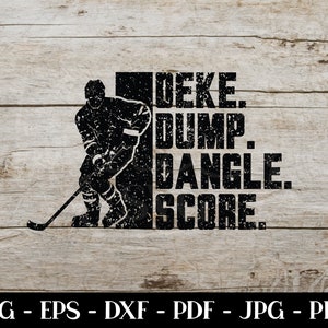 Hockey SVG, hockey svg, deke dump dangle, score svg, hockey shirt, hockey mom svg, hockey mom, hockey decal, cricut, silhouette, cut file