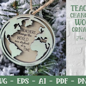 Teacher Ornament Laser, Teachers Change the World, Teacher Ornament SVG, Teacher SVG, Ornament SVG, Earth Svg, Globe Svg, Teacher Gift Svg