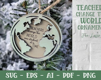Teacher Ornament Laser, Teachers Change the World, Teacher Ornament SVG, Teacher SVG, Ornament SVG, Earth Svg, Globe Svg, Teacher Gift Svg