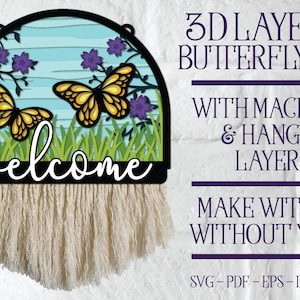 May include: A 3D layered butterfly sign with a welcome message, featuring a blue and green background with purple flowers and yellow butterflies. The sign has a macrame hanger and can be made with or without yarn. SVG, PDF, EPS, DXF, and PNG files are included.