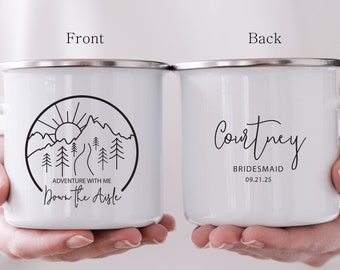 Adventure With Me Down the Aisle, Bridesmaid Gift, Bridesmaid Proposal Camping Mug Cup, Wedding Favor, Bride tribe Gift, Maid of honor H066