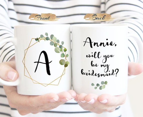 Will you be my Bridesmaid Gift, Bridesmaid Proposal Mug, Maid of honor Matron of honor Flower girl Wedding Favor, Bachelorette Party G309