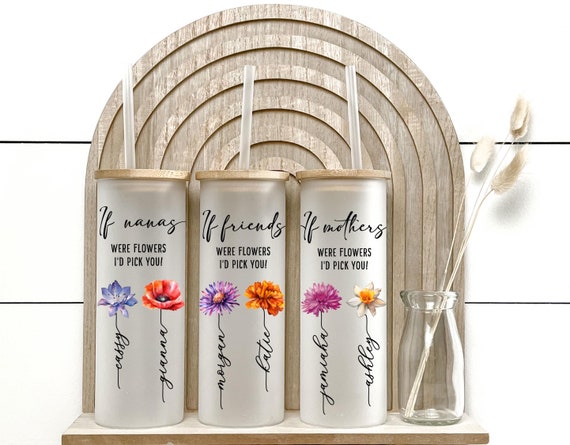 If Friends Were Flowers I'd Pick You, Birth Flower Bridesmaid Proposal Gift, Frosted Glass Tumbler, Bachelorette, Birthday, Mom Bestie H56