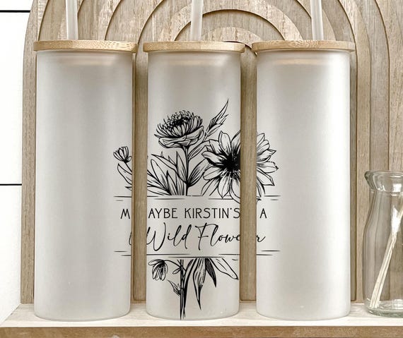 Maybe She's a Wildflower - Custom Name Frosted Glass Tumbler | Perfect for Bachelorette, Birthday, Best Friend, Bridesmaid Proposal Gift H39