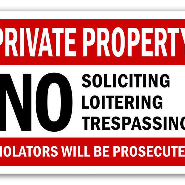 Private Property Sign, No Soliciting No Loitering No Trespassing, 7”x 11” Sign Rust Free Outdoor Waterproof Fade Resistant UV Protective Ink