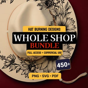 May include: A cream-colored hat with black floral designs, featuring the text "HAT BURNING DESIGNS WHOLE SHOP BUNDLE" and "450+". The hat has a decorative band and is suitable for various crafting projects. Includes PNG, SVG, and PDF files.