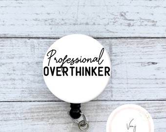 Overthinking / Professional overthinker/ mentalhealth/ badge reel retractable