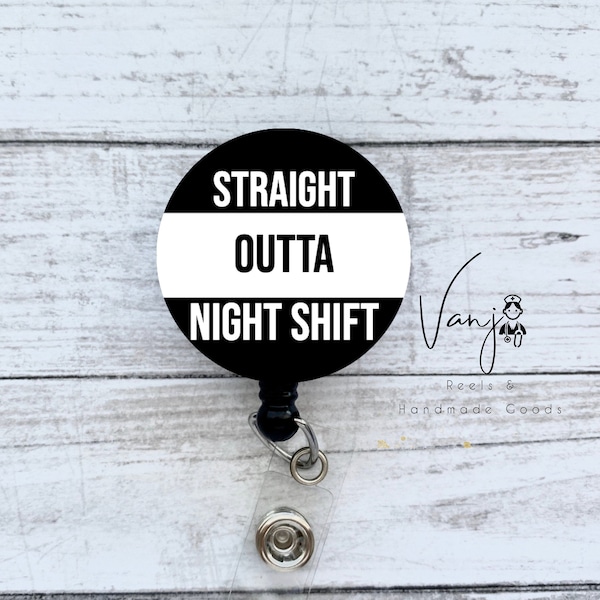 Straight Outta Night Shift Humor Funny Badge Reel