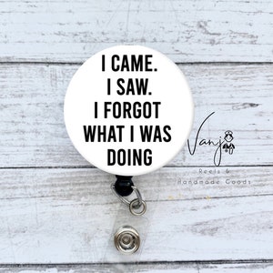 I came I saw I forgot what im doing badge holder retractable