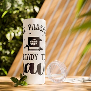 Have Passport Ready to Travel Skinny Tumbler (20oz)
