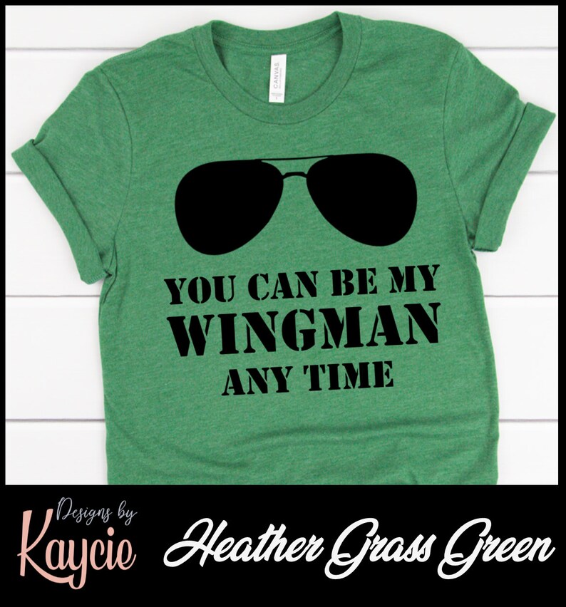 You Can Be My Wingman Any Time Top Gun Shirt Etsy