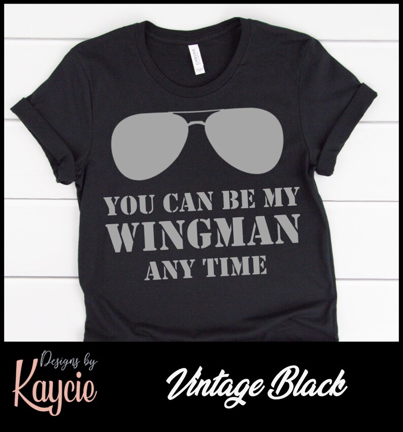You Can Be My Wingman Any Time Top Gun Shirt Etsy
