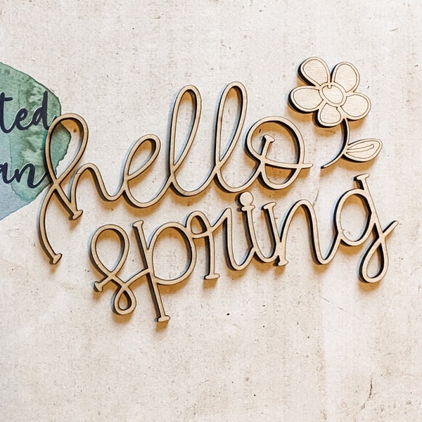 HELLO SPRING Unfinished Wood - Various Sizes - Wooden Blanks- Wooden Shapes - laser cut shape - Spring crafts - wreath embellishments
