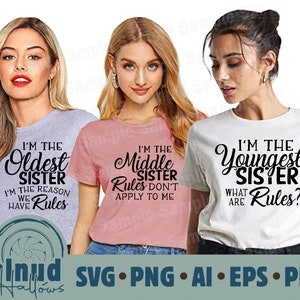 May include: Three t-shirts with different designs for sisters. The first shirt is grey with the text "I'm the Oldest Sister I'm the reason we have rules". The second shirt is pink with the text "I'm the Middle Sister Rules don't apply to me". The third shirt is white with the text "I'm the Youngest Sister What are rules?".