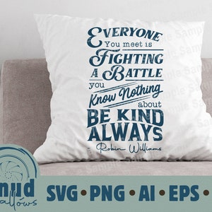 Be Kind Always Pillow Shirt Vector SVG PDF EPs Ai PnG File for Cricut DIY TShirts Design Gift accent decor Robin Williams kindness