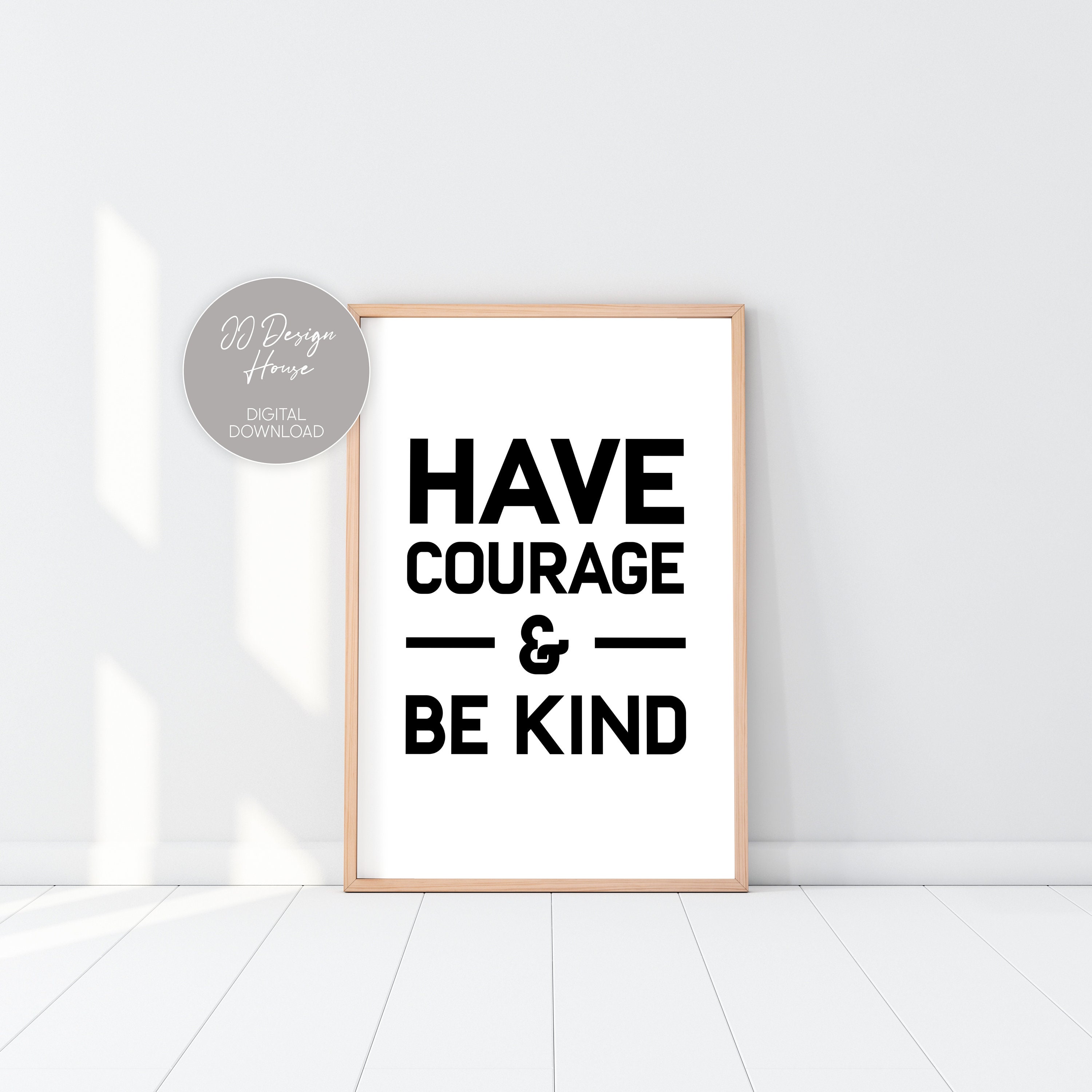Have Courage & Be Kind Printable Wall Art Inspirational | Etsy