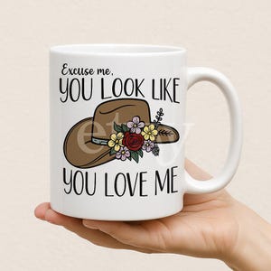 Excuse Me You Look Like You Love Me PNG | Western Hat Floral Sublimation | Funny Country Shirt Design | Instant Digital Download