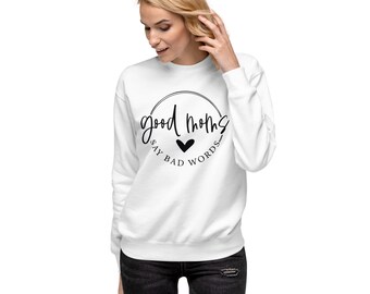 Goede moeders zeggen slechte woorden, uniseks sweater