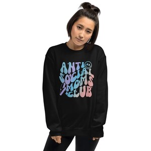 Mom sweatshirt, anti-social moms club, Unisex Sweatshirt