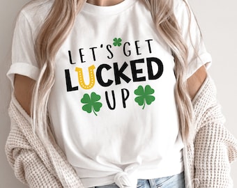 Let's Get Lucked Up Svg, St. Patrick's Day Svg ,St Patricks Shirt, St. Patrick's Gift Idea Cutting File for Cricut