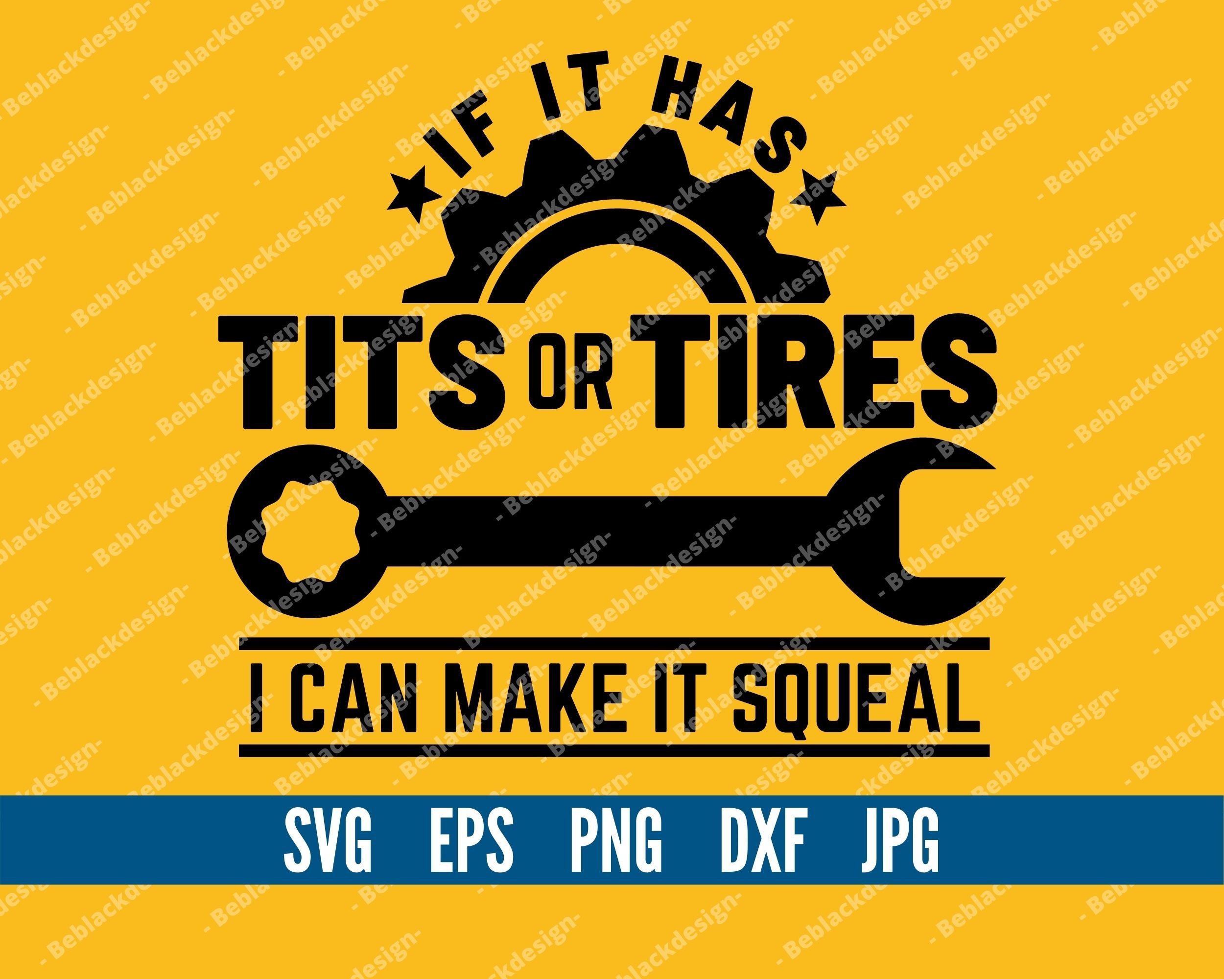 Download Tits or Tires I Can Make It Squeal svg Dad svg Mechanic ...