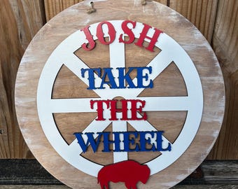 Buffalo Josh Take The Wheel Distressed Sign - Wooden 14 inch Round Door Sign - Handmade - Football