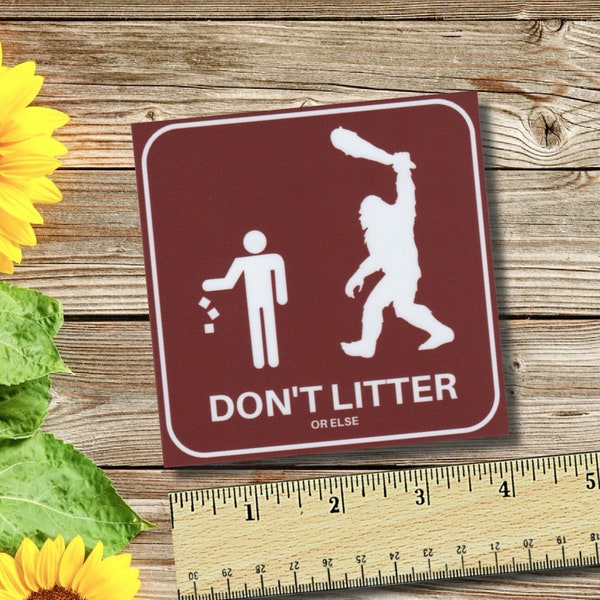 Don't Litter, Bigfoot Club Sticker - matte sticker, funny, laptop decal, water bottle sticker, gag gift, prank, smart ass, waterproof