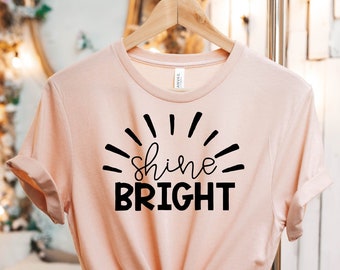 Camiseta Shine Bright, camiseta motivacional, camiseta de profesor de mujer, camiseta Sunshine, camiseta inspiradora, camiseta de cita positiva, camiseta de empoderamiento