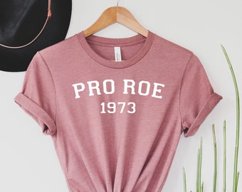 Pro Roe 1973 Shirt, Pro Choice Shirt, Pro Roe Shirt, Equality Shirt, Womens Rights Shirt, Roe V Wade Shirt, Feminism Shirt, 1973 Shirt