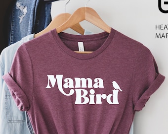 Mama Bird Shirt, Mom Shirt, Mothers Day Gift, First Mothers Day Shirt, New Mom Gift, Baby Shower Gift, Mom Shirts, Mama T-shirt,