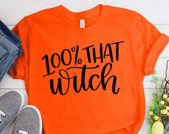 100% That Witch Shirt, Halloween T-shirt, Halloween Tee, Gift for Halloween, Witch Shirt, Custom T-shirt, Fall T-shirt