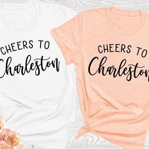 Cheers To Charleston Shirts, Charleston Wedding Shirts,  Charleston Bachelorette Party Shirts, Bachelorette Party, Birthday Shirt