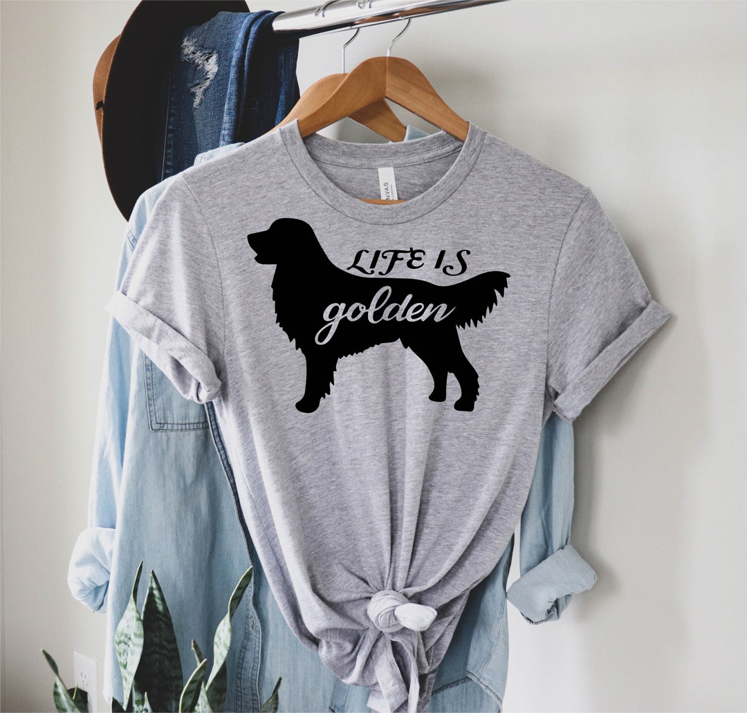 Life is Golden Shirt, Golden Retriever Shirt, Golden Retriever Shirt ...