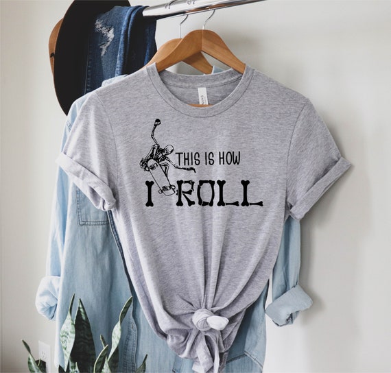 Skateboarder Shirts, This is How I Roll Shirt, Skateboard Shirt, Skateboarding Shirt, Skateboard Lover Shirt, Skater Shirt, Skate Lover Gift