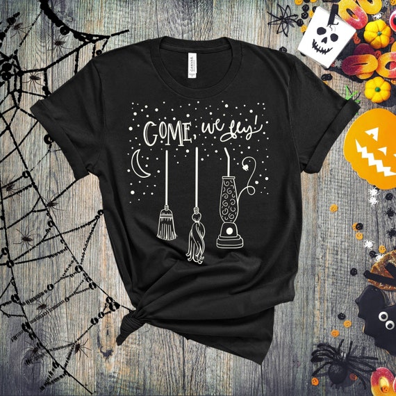 Come We Fly Shirt, Halloween Shirt, Sanderson Sisters, Hocus Pocus Shirt, Halloween Funny Tee, Fall Clothing, Come We Fly Tee